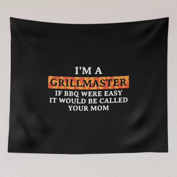 Item preview, I'm A Grill Master If BBQ Were Easy It'd Be Called Your Mom designed and sold by kindxinn.