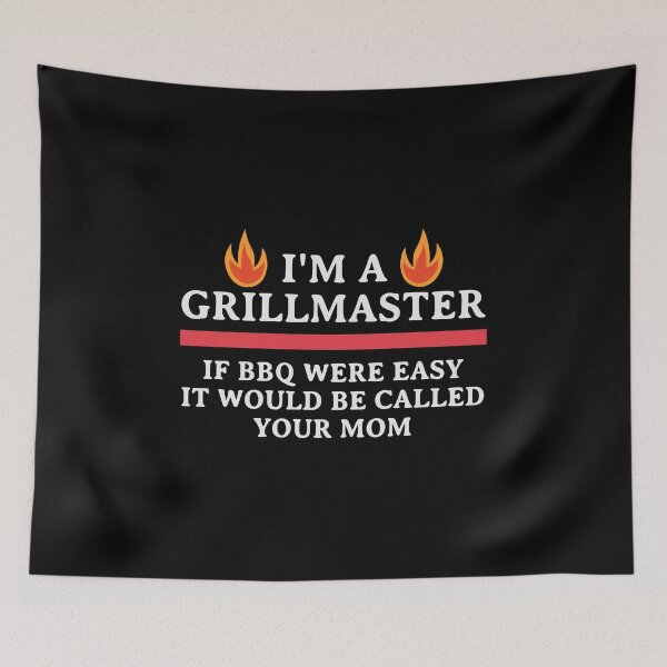 Item preview, I'm A Grill Master If BBQ Were Easy It'd Be Called Your Mom designed and sold by kindxinn.
