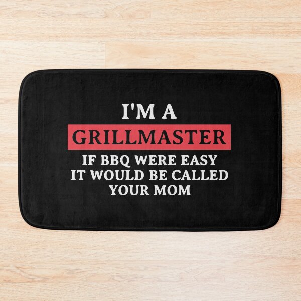 Item preview, I'm A Grill Master If BBQ Were Easy It'd Be Called Your Mom designed and sold by kindxinn.