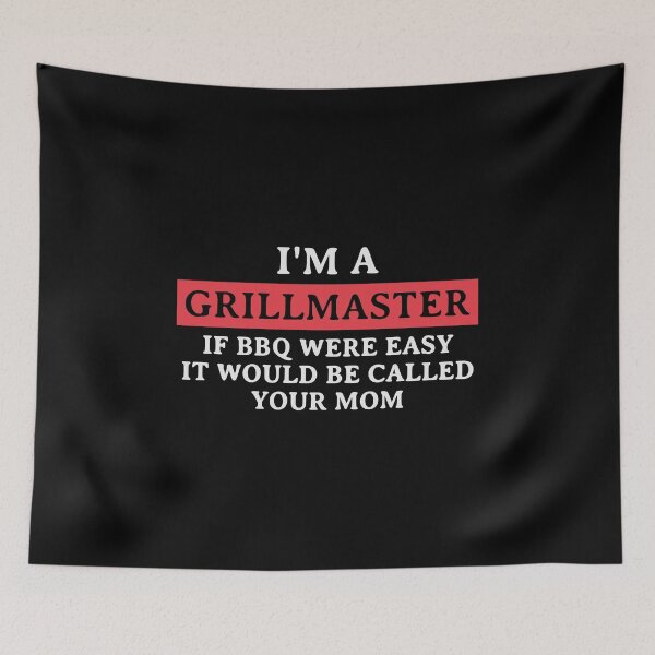 Item preview, I'm A Grill Master If BBQ Were Easy It'd Be Called Your Mom designed and sold by kindxinn.