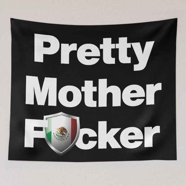 Item preview, I am a Pretty Mother Focker from Mexico designed and sold by HelloFromAja.