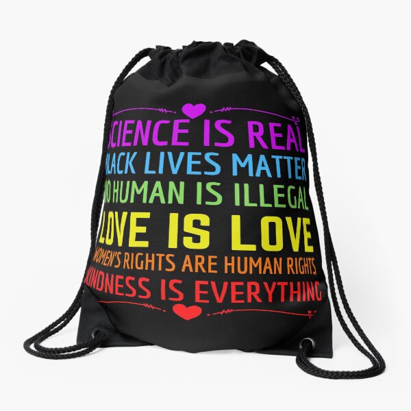 Kindness is EVERYTHING Science is Real, Love is Love Drawstring Bag