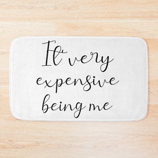 Item preview, It's very expensive being me designed and sold by Rita Style.