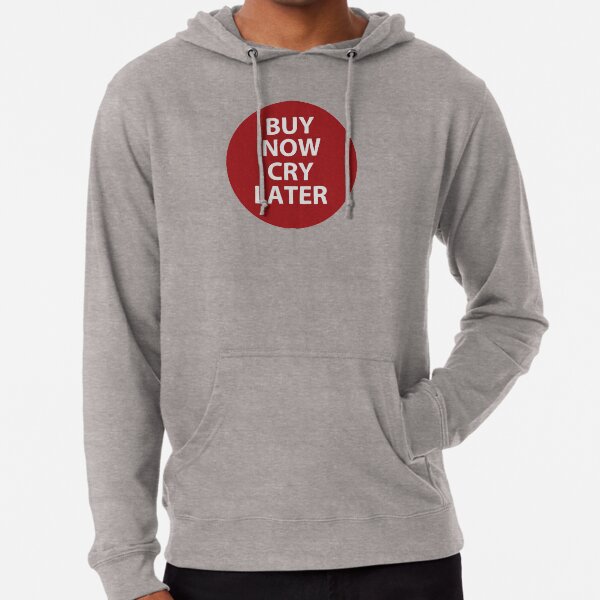 Shopology - Buy Now Cry Later Lightweight Hoodie