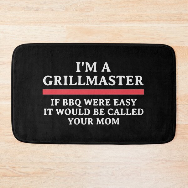 Item preview, I'm A Grill Master If BBQ Were Easy It'd Be Called Your Mom designed and sold by kindxinn.