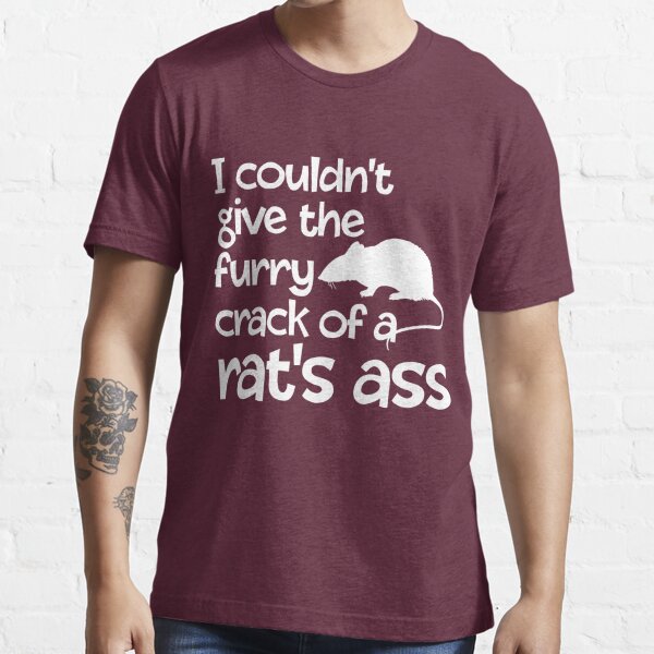 Rats Ass T Shirt For Sale By E2productions Redbubble Funny T Shirts Comedy T Shirts 8780