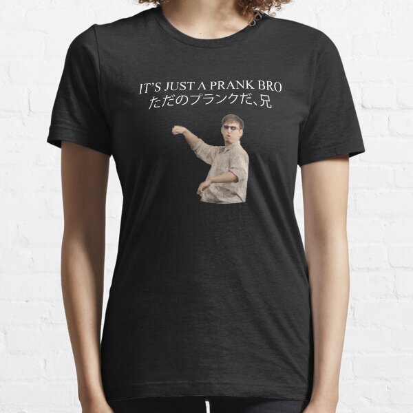 ITS JUST A PRANK BRO Essential T-Shirt