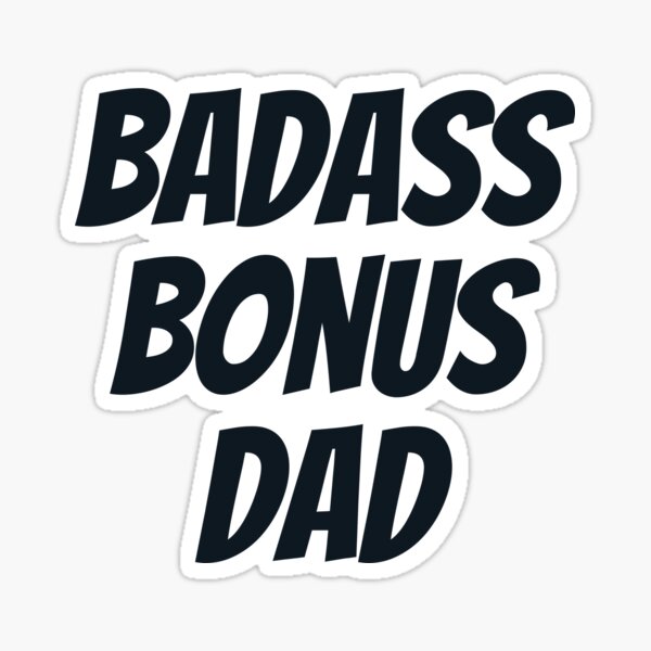 Download Badass Bonus Dad Stickers Redbubble