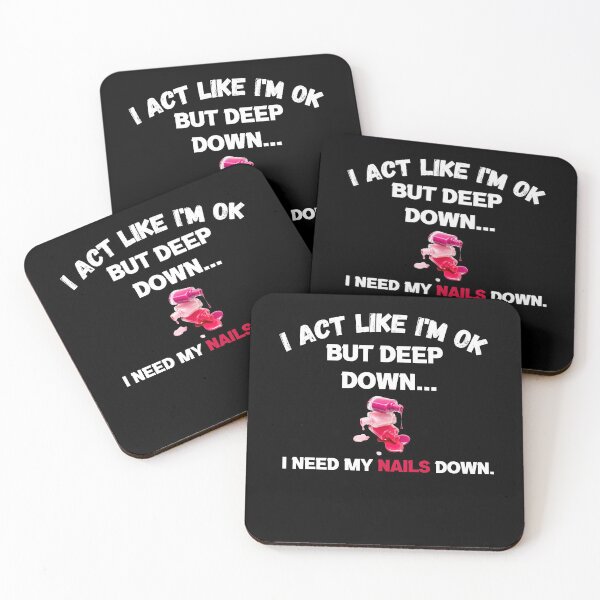 Item preview, I Act Like I'm ok But Deep Down I Need My Nails Done designed and sold by designedguide.