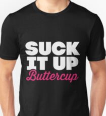 Suck It Up Buttercup (Dark Shirt) Unisex T-Shirt