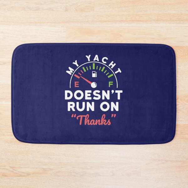 Item preview, My Yacht Doesn't Run on Thanks designed and sold by jaygo.