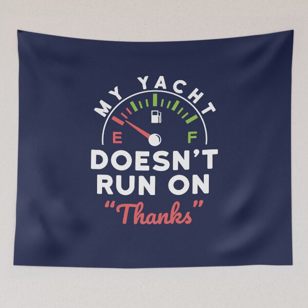Item preview, My Yacht Doesn't Run on Thanks designed and sold by jaygo.