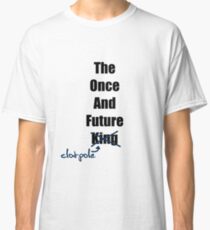The Once and Future Clotpole Classic T-Shirt