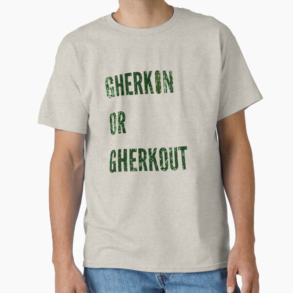 Gherkin or Gherkout Classic T-Shirt