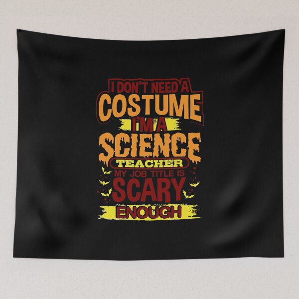 Item preview, I Don't Need A Costume I'm A Science Teacher My Job Title Is Scary Enough designed and sold by juniperdesign.
