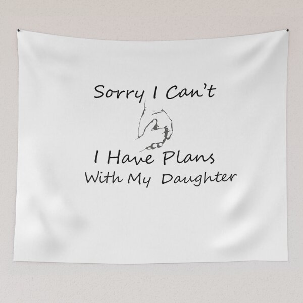 Item preview,  Sorry I Can't I Have Plans With My Daughter designed and sold by Soukainadesign.