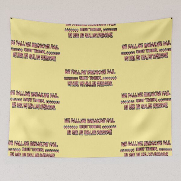 Item preview, we fall.break.fail.but then, we rise.heal.overcome designed and sold by crizzysketch.