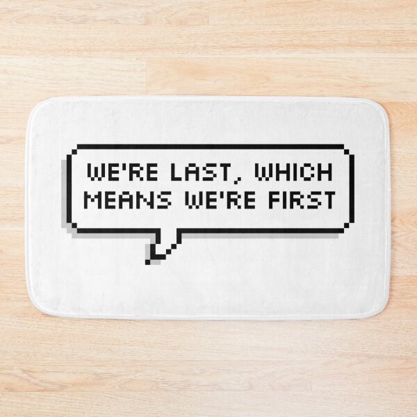 Item preview, We're Last Which Means We're First Pixel Speech Bubble designed and sold by Lemon  Merch.
