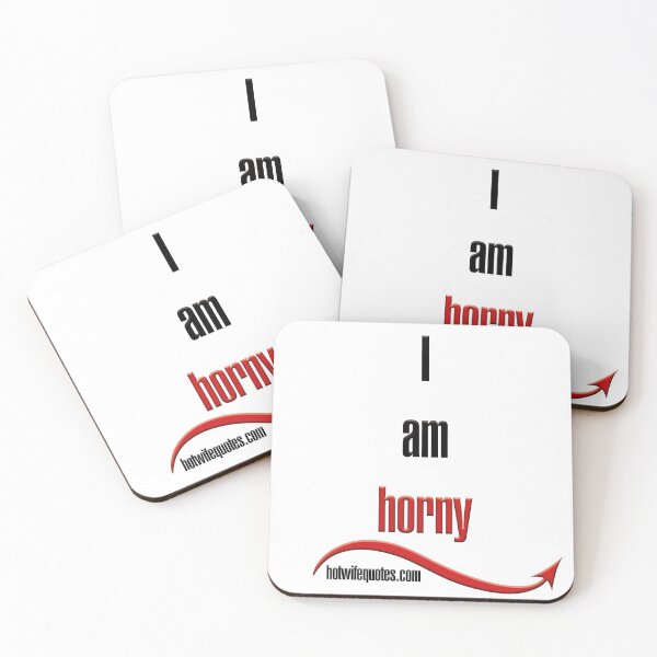 Item preview, I am horny designed and sold by hotwifequotes.
