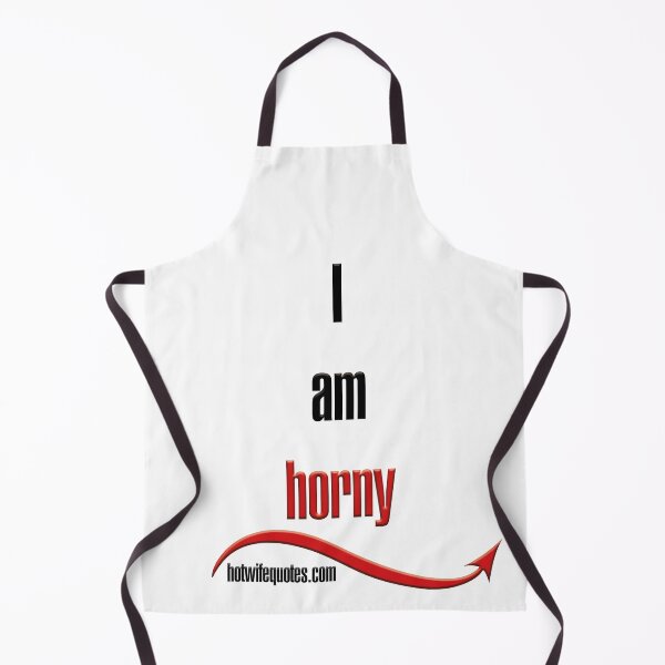 Item preview, I am horny designed and sold by hotwifequotes.