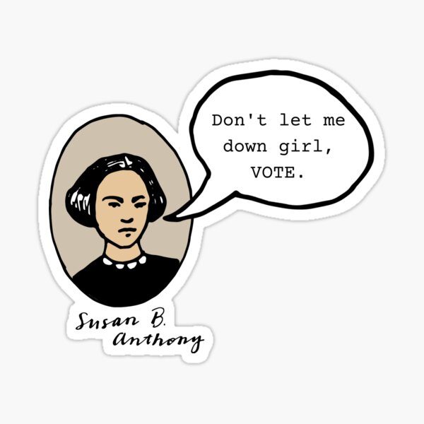 Vista previa del artículo con la obra «Susan B Anthony - No me decepciones, niña. VOTA.», diseñado y vendido por SunnyDayStyle.