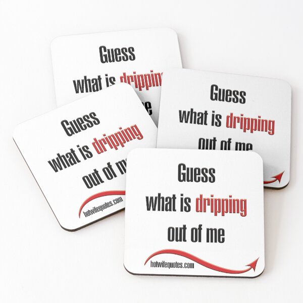 Item preview, Guess what is dripping out of me designed and sold by hotwifequotes.