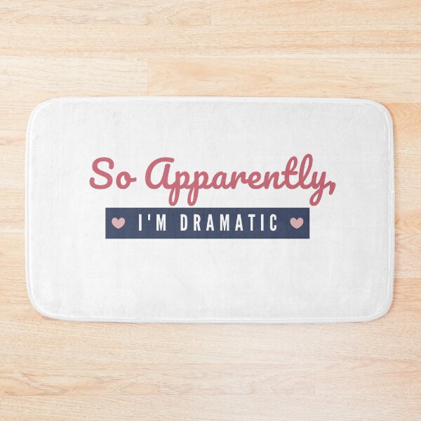 Item preview, So Apparently I'm Dramatic. designed and sold by designedguide.