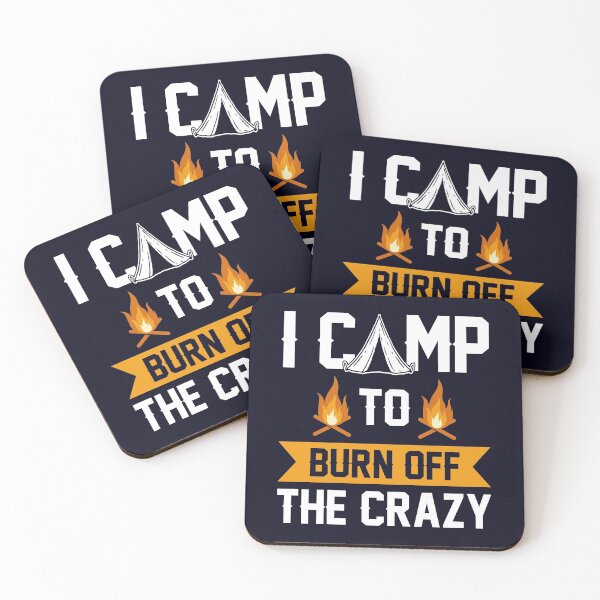 Item preview, I Camp to Burn Off The Crazy Camping designed and sold by mmos.
