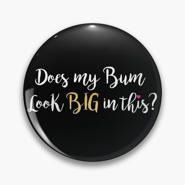 Item preview, Does My Bum Look Big In This? designed and sold by JukeLox.