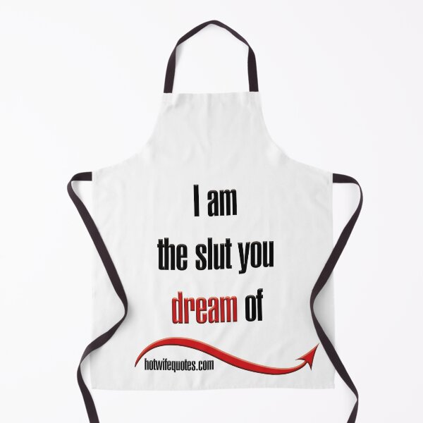 Item preview, I am the slut you dream of designed and sold by hotwifequotes.