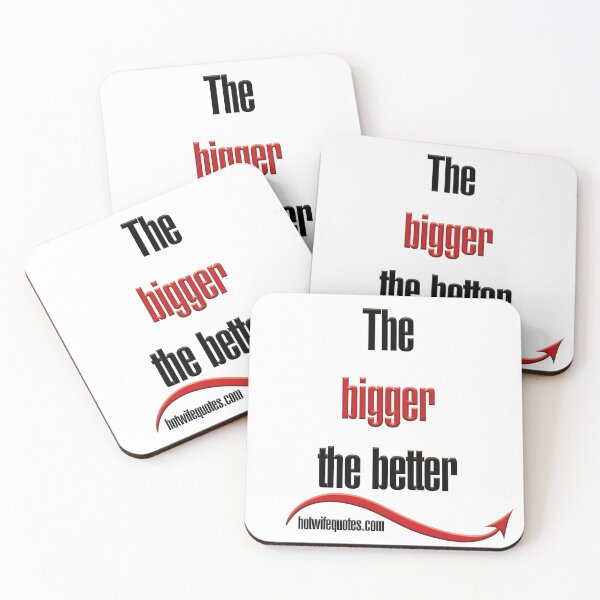 Item preview, The bigger the better designed and sold by hotwifequotes.