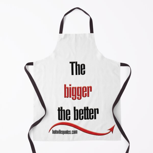 Item preview, The bigger the better designed and sold by hotwifequotes.