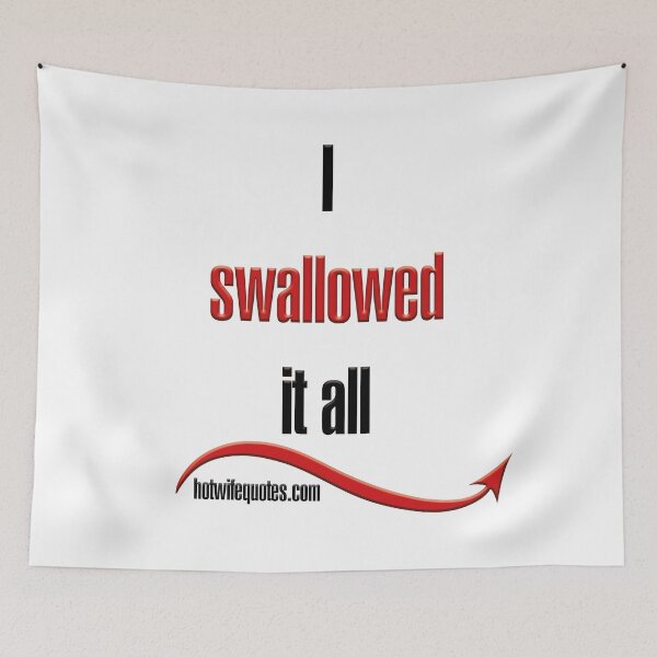 Item preview, I swallowed it all designed and sold by hotwifequotes.