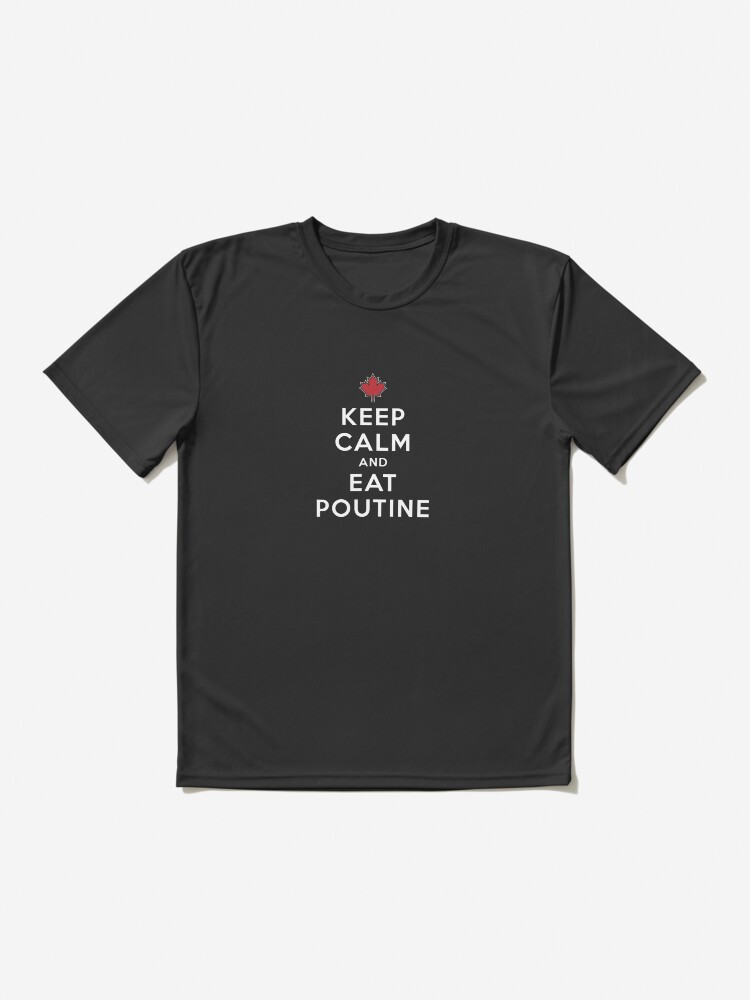 Keep Calm And Eat Poutine Canadian T-Shirt