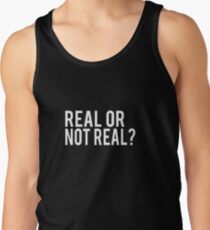 Real or not real? Tank Top