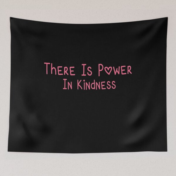 Item preview, There Is Power In Kindness designed and sold by ZAstore.