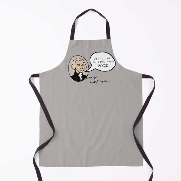Item preview, George Washington - Don't let me down, man. VOTE. designed and sold by SunnyDayStyle.