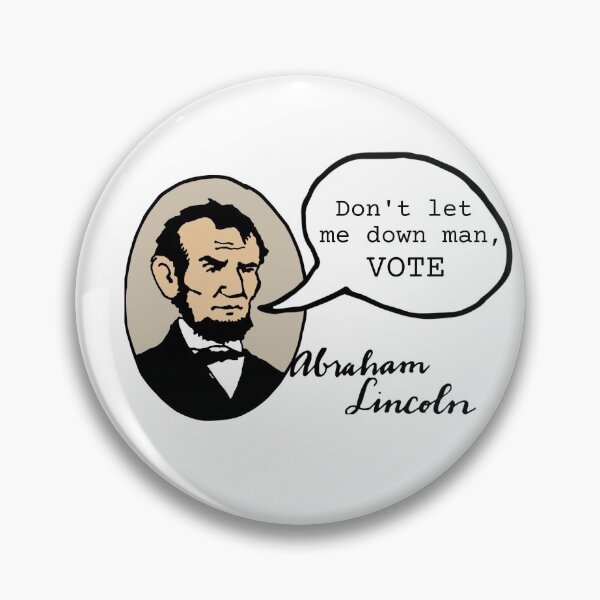 Item preview, Abe Lincoln says - Don't let me down, man.  VOTE. designed and sold by SunnyDayStyle.
