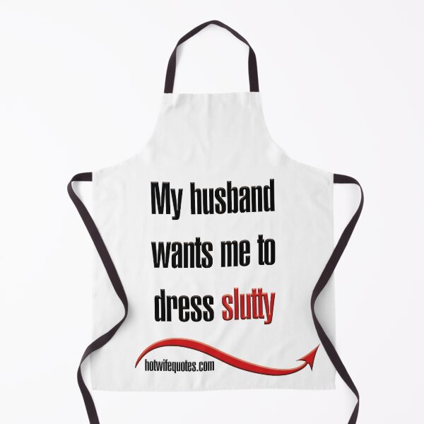 Item preview, My husband wants me to dress slutty designed and sold by hotwifequotes.