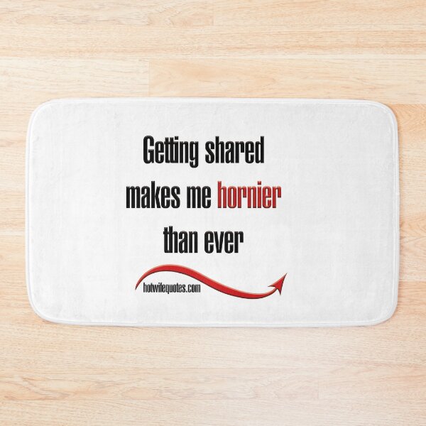 Item preview, Getting shared makes me hornier than ever designed and sold by hotwifequotes.