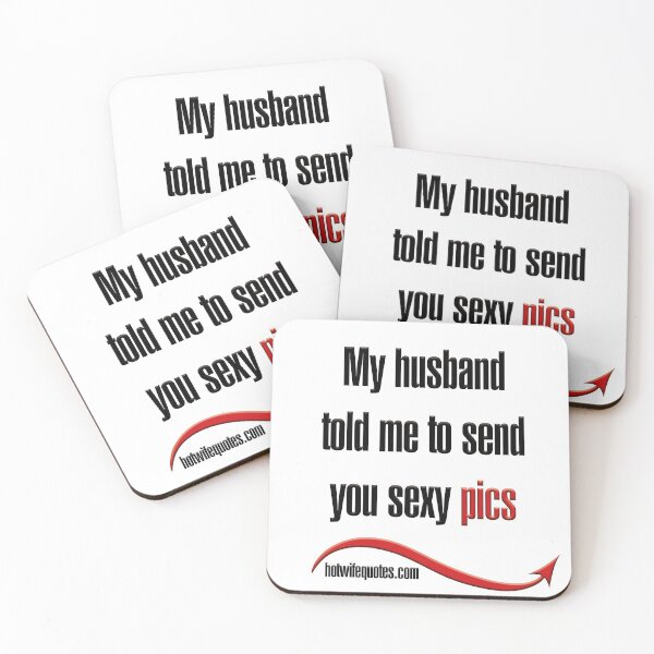 Item preview, My husband told me to send you sexy pics designed and sold by hotwifequotes.