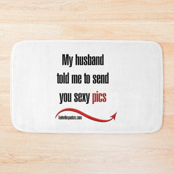 Item preview, Mi esposo me dijo que te enviara fotos sexys designed and sold by hotwifequotes.