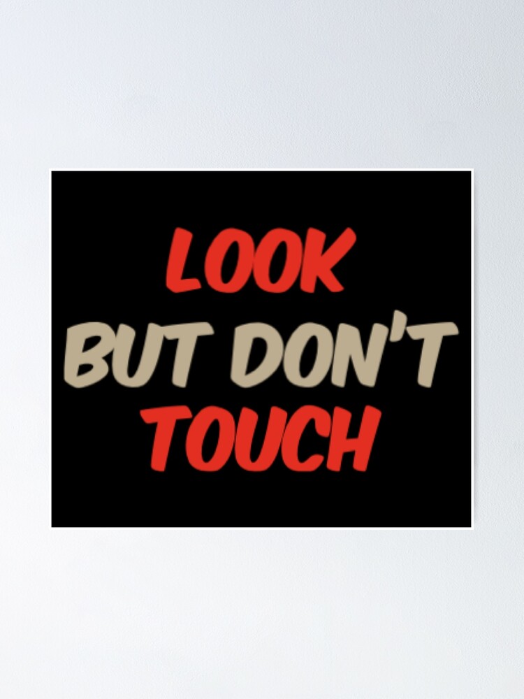 Look but don t touch