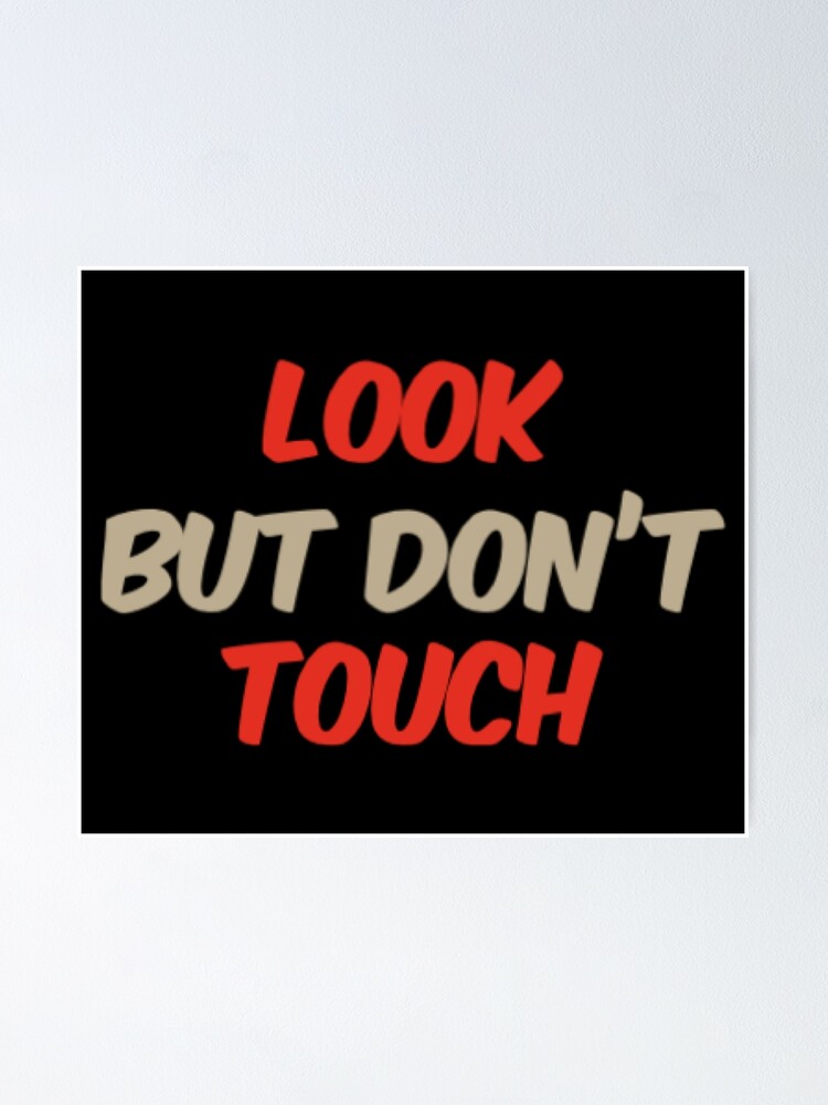 Look but dont touch