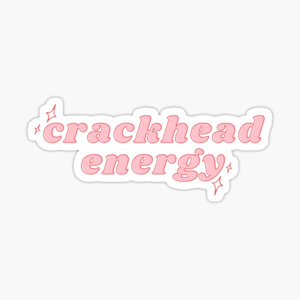 Crackhead Energy Sticker For Sale By Polishalpaca Redbubble 5377