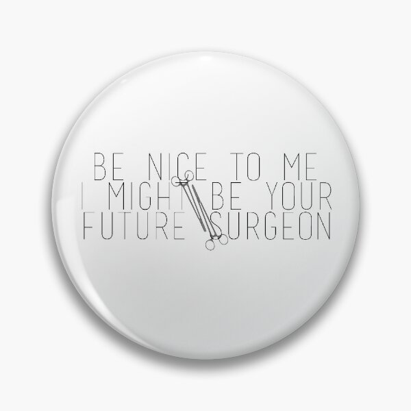 Item preview, Be Nice To Me I Might Be Your Future Surgeon designed and sold by ineffablexx.