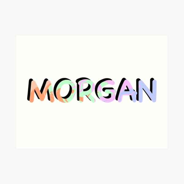 Morgan Name Wall Art | Redbubble