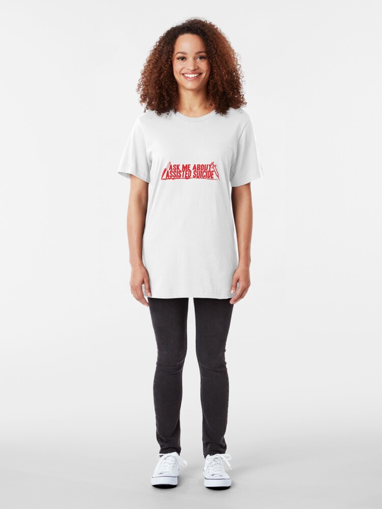 Alternate view of Ask Me About Assisted Suicide Slim Fit T-Shirt