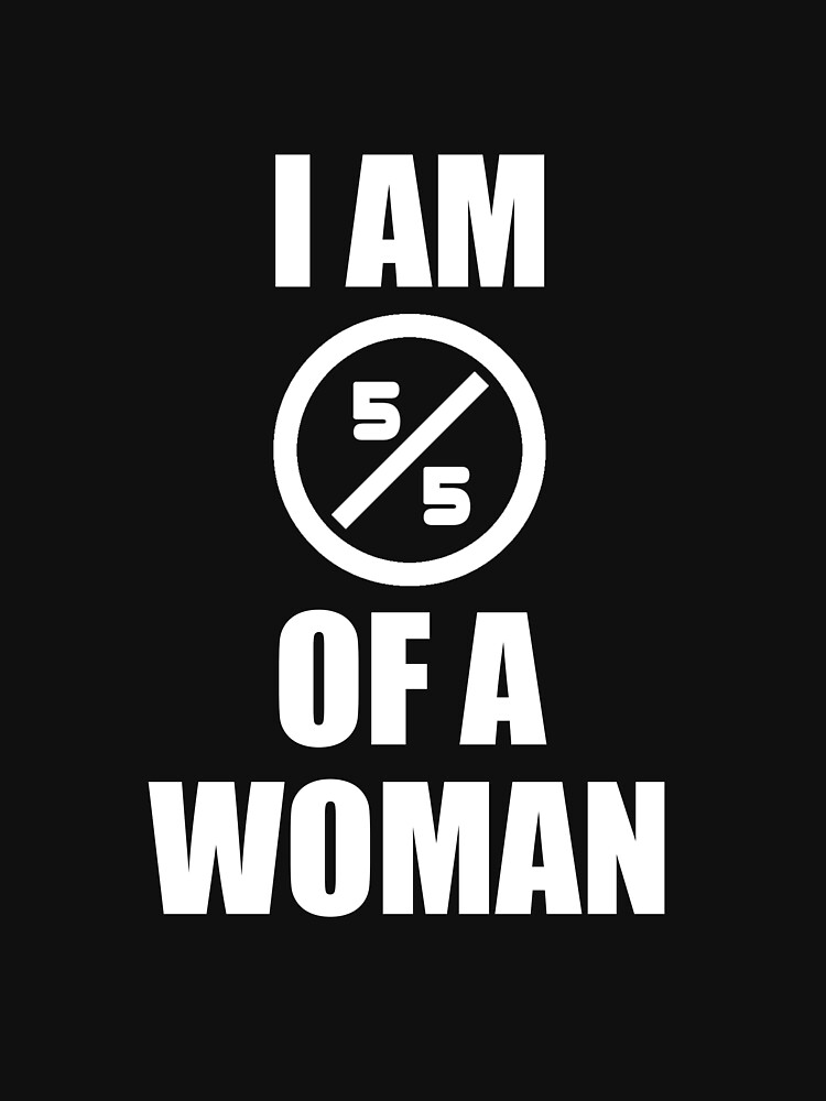 I Am a Woman, 5/5 of a woman Black Pride and Equality Design by richtatejr