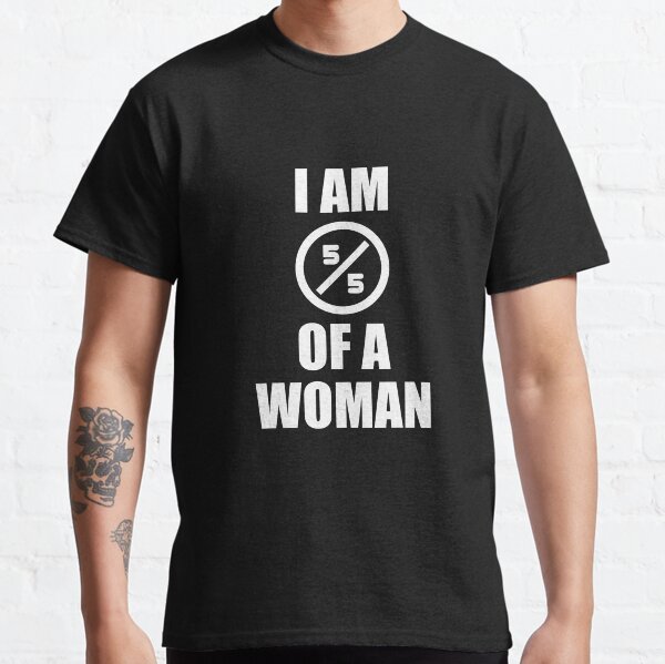 I Am a Woman, 5/5 of a woman Black Pride and Equality Design Classic T-Shirt